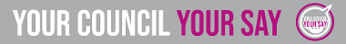 Your Council Your Say Banner