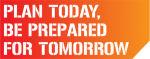 Plan Today - Be Prepared for Tomorrow